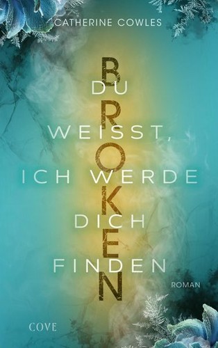 Broken weißt ich werde - du, weißt,